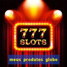 meus produtos globo com pagamento